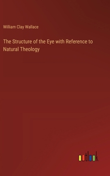 Hardcover The Structure of the Eye with Reference to Natural Theology Book