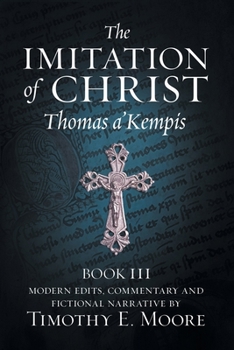 Paperback The Imitation of Christ, Book III, on the Interior Life of the Disciple, with Edits and Fictional Narrative Book