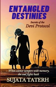 ENTANGLED DESTINIES: Secrets of the Devi Protocol (The Destinies Series: Entangled Destinies)