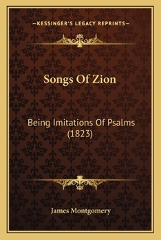 Paperback Songs Of Zion: Being Imitations Of Psalms (1823) Book