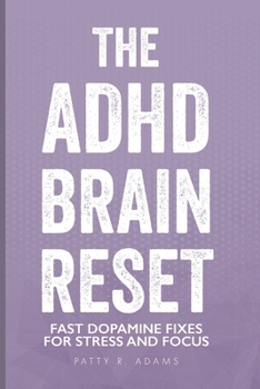Paperback The ADHD Brain Reset: Fast Dopamine Fixes for Stress and Focus Book