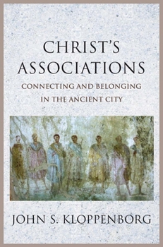 Hardcover Christ's Associations: Connecting and Belonging in the Ancient City Book