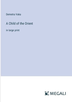 Paperback A Child of the Orient: in large print Book