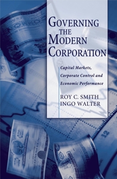 Hardcover Governing the Modern Corporation: Capital Markets, Corporate Control, and Economic Performance Book