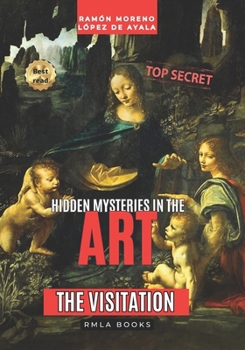 THE VISITATION by Leonardo da Vinci according to the "Apocalypsis Nova": The true origin of "The Virgin of the Rocks" (Hidden Mysteries in Art)