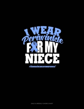 I Wear Periwinkle For My Niece #StomachCancerAwareness: Daily & Weekly Chore Chart