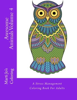 Awesome Animals, Volume 4: A Stress Management Coloring Book for Adults