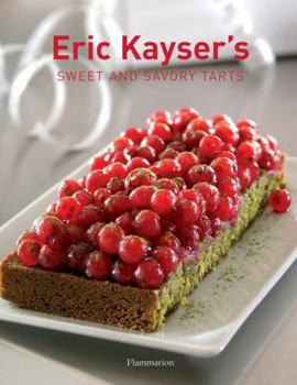 Hardcover Eric Kayser's Sweet and Savory Tarts Book