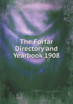Paperback The Forfar Directory and Yearbook 1908 Book