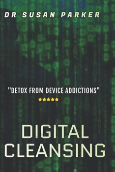 Paperback Digital Cleansing: Detoxing from Device addiction. Book