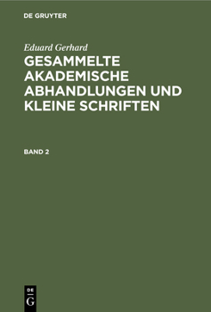 Hardcover Eduard Gerhard: Gesammelte Akademische Abhandlungen Und Kleine Schriften. Band 2 [German] Book