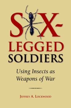 Hardcover Six-Legged Soldiers: Using Insects as Weapons of War Book
