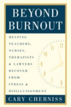 Paperback Beyond Burnout: Helping Teachers, Nurses, Therapists and Lawyers Recover From Stress and Disillusionment Book