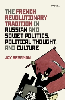 Hardcover French Revolutionary Tradition in Russian and Soviet Politics, Political Thought, and Culture Book