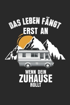 Das Leben fängt erst an wenn dein Zuhause rollt: Notizbuch/Tagebuch/Organizer/120 Linierte Seiten/ 6x9 Zoll (German Edition)