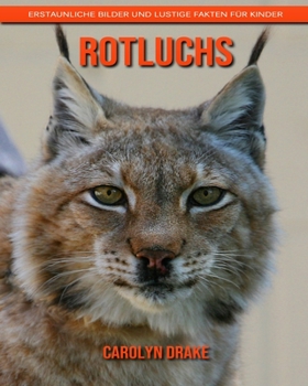 Rotluchs: Erstaunliche Bilder und lustige Fakten für Kinder (German Edition)