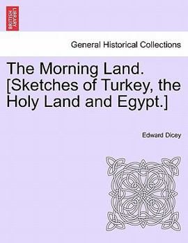 Paperback The Morning Land. [Sketches of Turkey, the Holy Land and Egypt.] Vol. II Book