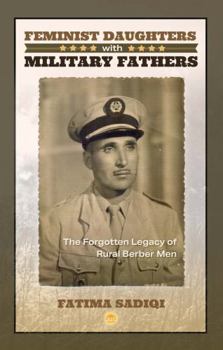 Paperback Feminist Daughters with Military Fathers: The Forgotten Legacy of Rural Berber Men Book