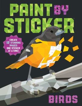 Paperback Paint by Sticker: Birds: Create 12 Stunning Images One Sticker at a Time! Book