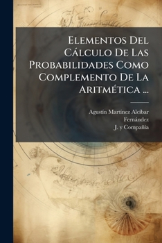 Paperback Elementos Del Càlculo De Las Probabilidades Como Complemento De La AritmÃ(c)tica ... [Spanish] Book