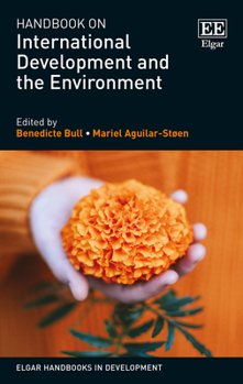 Hardcover Handbook on International Development and the Environment (Elgar Handbooks in Development) Book