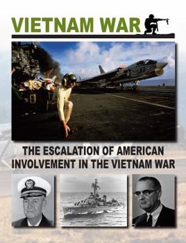 The Escalation of American Involvement in the Vietnam War - Book  of the Vietnam War