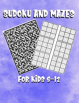 Paperback Sudoku and Mazes For Kids 8-12: A Fun Activity To Keep Kids Entertained Book