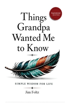 Hardcover Things Grandpa Wanted Me to Know Book