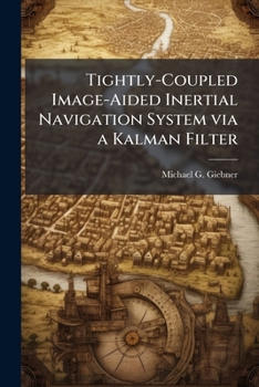 Paperback Tightly-Coupled Image-Aided Inertial Navigation System via a Kalman Filter Book
