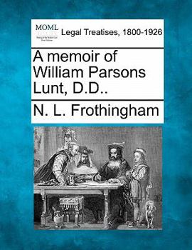 Paperback A Memoir of William Parsons Lunt, D.D.. Book