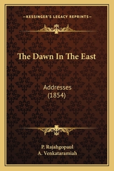 Paperback The Dawn In The East: Addresses (1854) Book