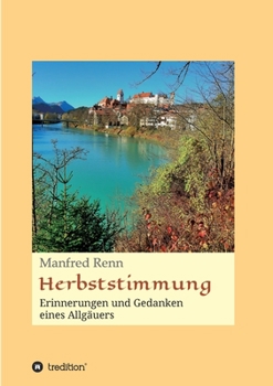Paperback Herbststimmung: Erinnerungen und Gedanken eines Allgäuers [German] Book