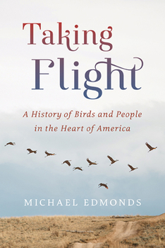 Paperback Taking Flight: A History of Birds and People in the Heart of America Book