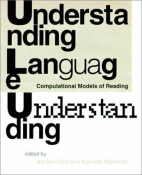 Hardcover Understanding Language Understanding: Computational Models of Reading Book