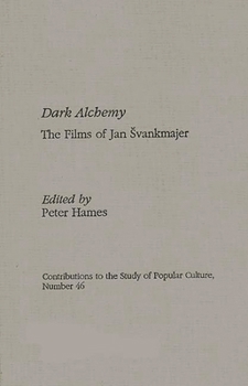 Dark Alchemy: The Films of Jan Svankmajer