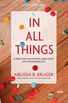 Paperback In All Things: A Nine-Week Devotional Bible Study on Unshakeable Joy Book