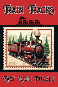 Paperback Train Tracks Easy Logic Puzzle: 200 Easy Fun Logic Puzzles that Make You Think Book