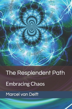 Paperback The Resplendent Path: Embracing Chaos Book