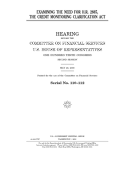 Paperback Examining the need for H.R. 2885, the Credit Monitoring Clarification Act Book