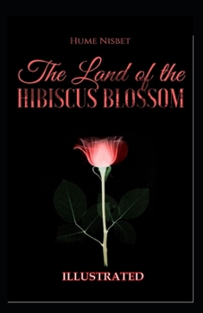 The Land of the Hibiscus Blossom Illustrated