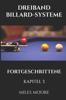 DREIBAND BILLARD-SYSTEME - FORTGESCHRITTENE - KAPITEL 3: Meisterstufen-strategie und mentale Dominanz! (DIE ANFÄNGERSERIE)