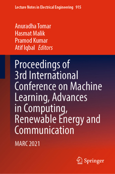 Hardcover Proceedings of 3rd International Conference on Machine Learning, Advances in Computing, Renewable Energy and Communication: Marc 2021 Book