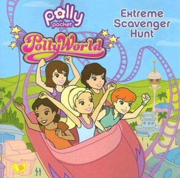 Pollyworld! Extreme Scavenger Hunt (Polly Pocket) - Book  of the Polly Pocket
