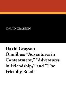 Paperback The David Grayson Omnibus: Adventures in Contentment, Adventures in Friendship, and The Friendly Road Book