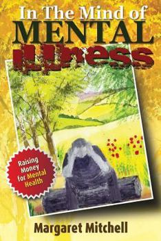 Paperback In The Mind Of Mental Illness: Behind the Smiles and the Tears Book