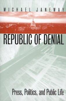 Hardcover Republic of Denial: Press, Politics, and Public Life Book