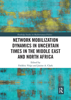Paperback Network Mobilization Dynamics in Uncertain Times in the Middle East and North Africa Book