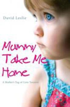 Paperback Mummy, Take Me Home: A Mother's Tug-Of-Love Torment Book