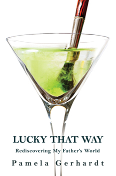 Lucky That Way: Rediscovering My Father's World