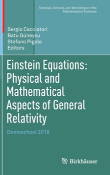 Hardcover Einstein Equations: Physical and Mathematical Aspects of General Relativity: Domoschool 2018 Book